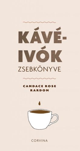 Kávéivók zsebkönyve - Candace Rose Rardon,Judit Gálvölgyi
