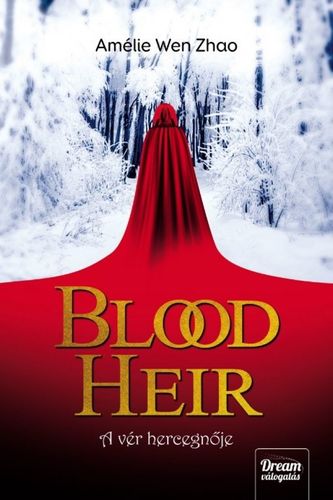 Blood Heir – A vér hercegnője - Amelie Wen Zhao