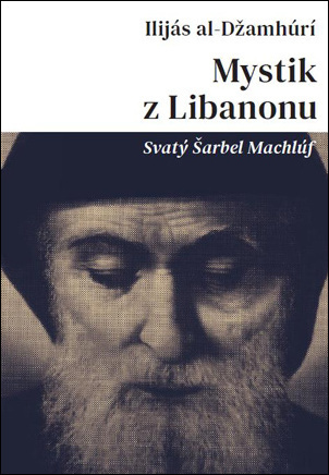 Mystik z Libanonu (Svatý Šarbel Machlúf) - Ilijás al-Džamhúrí
