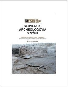Slovenskí archeológovia v Sýrii - Drahoslav Hulínek