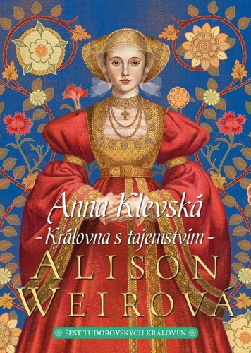 Anna Klevská: Královna s tajemstvím 2. vydání - Alison Weir