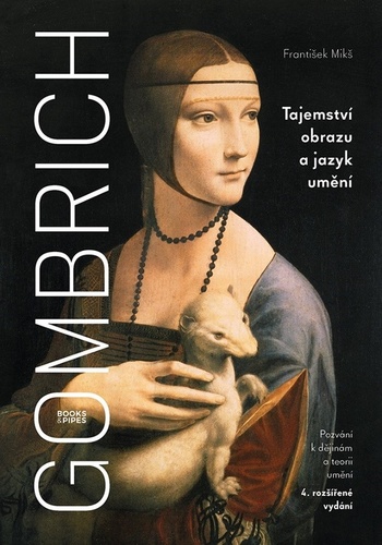 Gombrich Tajemství obrazu a jazyk umění 4. vydání - František Mikš