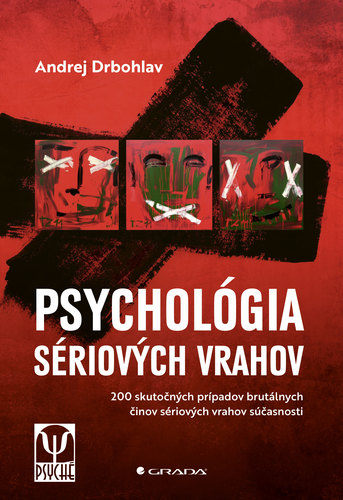 Psychológia sériových vrahov - Andrej Drbohlav,Marta Maňáková