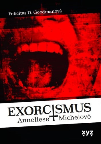 Exorcismus Anneliese Michelové - Felicitas D. Goodman,Alena Gentile