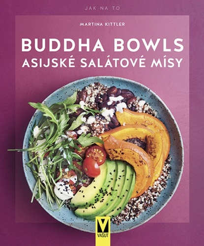 Buddha Bowls (Asijské salátové mísy) - Martina Kittler