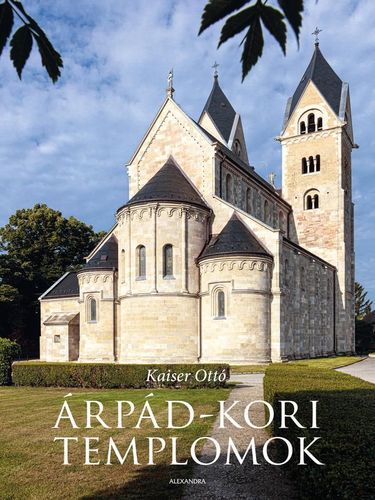 Árpád-kori templomok - Otto Kaiser