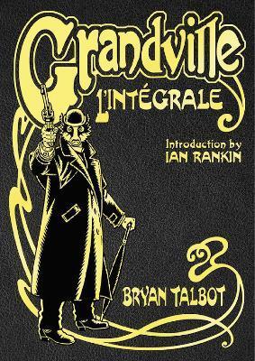 Grandville LIntegrale - Ian Rankin,Bryan Talbot