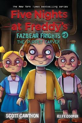 Five Nights at Freddys: Fazbear Frights 9: The Puppet Carver - Elley Cooper,Scott Cawthon