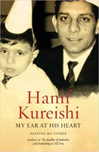 My Ear at His Heart - Hanif Kureishi