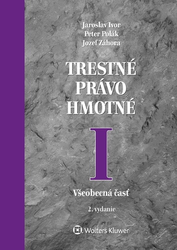 Trestné právo hmotné I. Všeobecná časť, 2. vydanie - Jaroslav Ivor,Peter Polák,Jozef Záhora