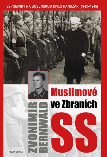 Muslimové ve zbraních SS - Zvonimir Bernwald