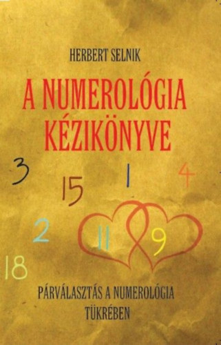A numerológia kézikönyve - Párválasztás a numerológia tükrében - Herbert Selnik