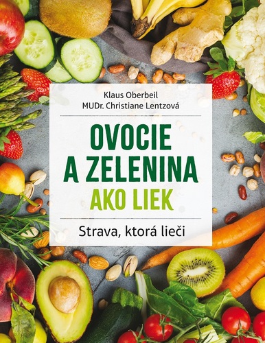 Ovocie a zelenina ako liek, 2. vydanie - Klaus Oberbeil,Christiane Lentz