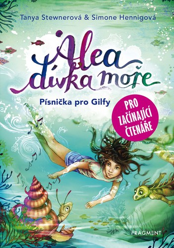 Alea, dívka moře: Písnička pro Gilfy - pro začínající čtenáře - Tanya Stewnerová,Claudia Carls,Lucie Simonová
