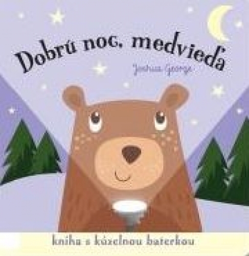 Dobrú noc, medvieďa! Kniha s kúzelnou baterkou - Kolektív autorov