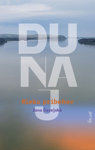 Dunaj – Rieka príbehov - Jana Čavojská