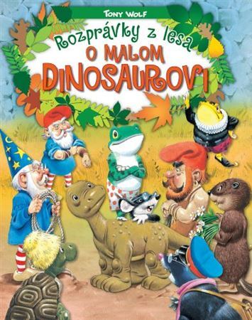 Rozprávky z lesa - o malom dinosaurovi - Tony Wolf