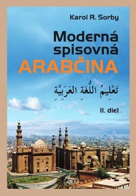 Moderná spisovná arabčina II.diel - Karol R. Sorby