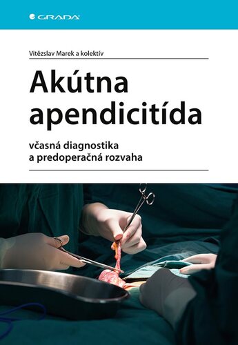 Akútna apendicitída - Vitězslav Marek,Kolektív autorov