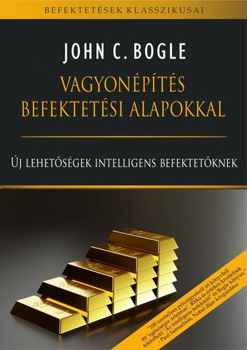 Vagyonépítés befektetési alapokkal - Bogle C. John,Gyula Juhász