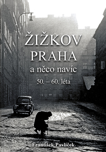 Žižkov Praha a něco navíc - František Pavlíček