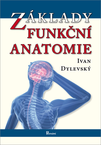 Základy funkční anatomie, 2. vydanie - Ivan Dylevský