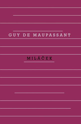 Miláček, 5. vydání - Guy de Maupassant,Dana Melanová