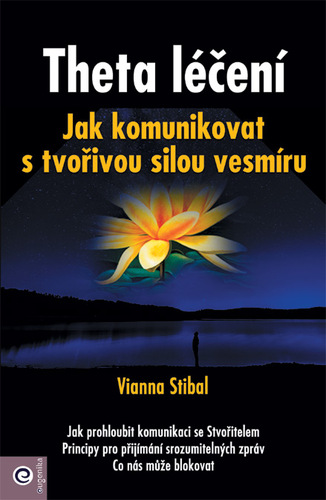 Theta léčení - Jak komunikovat s tvořivou sílou vesmíru - Vianna Stibal