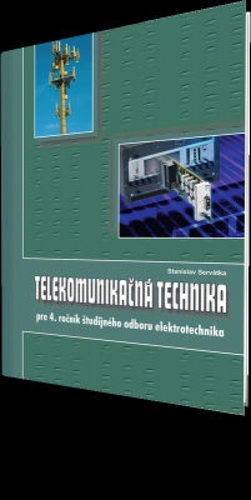 Telekomunikčná technika pre 4. roč. SPŠ - elektrotechnika - Stanislav Servátka