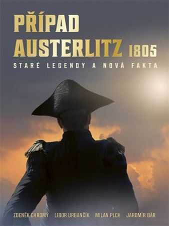Případ Austerlitz 1805 - Zdeněk Chromý,Libor Urbančík,Milan Plch
