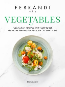 Vegetables: Recipes and Techniques from the Ferrandi School of Culinary Arts - Ferrandi Paris