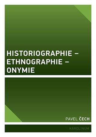 Historiographie - Ethnographie - Onymie - Pavel Čech