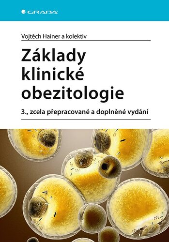 Základy klinické obezitologie,3., zcela přepracované a doplněné vydání - Vojtěch Hainer,Kolektív autorov