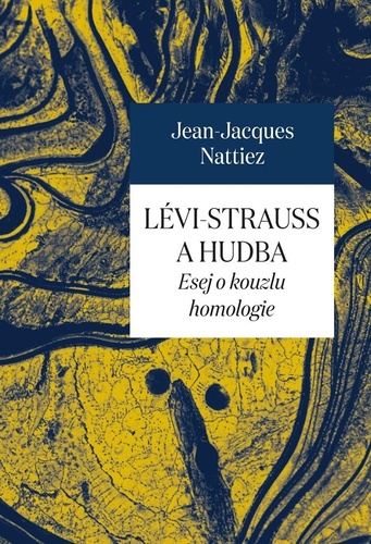 Lévi-Strauss a hudba - Jean-Jacques Nattiez,Josef Fulka