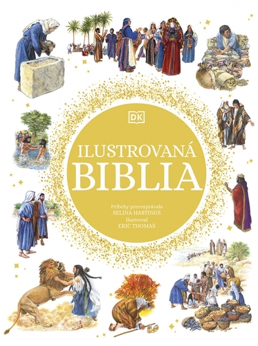 Ilustrovaná Biblia - Selina Hastingsová,Eric Thomas,Aneta Kováčová,Adriana Ujlakyová