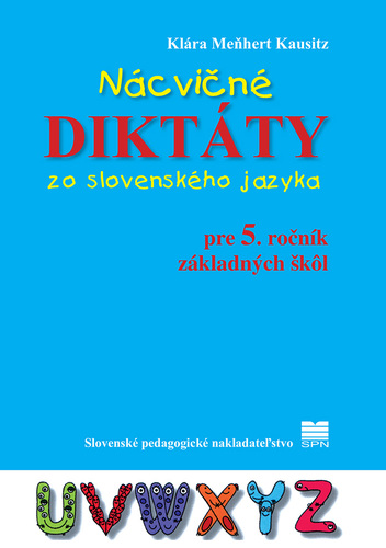 Nácvičné diktáty zo slovenského jazyka pre 5. ročník ZŠ, 3. vydanie - Klára Kausitz