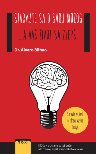 Starajte sa o svoj mozog... a váš život sa zlepší - Álvaro Bilbao