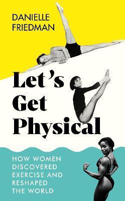 Let\'s Get Physical - Danielle Friedman