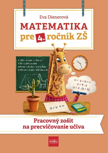 Matematika pre 4. ročník ZŠ - Pracovný zošit na precvičovanie učiva - Eva Dienerová