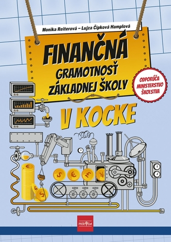Finančná gramotnosť ZŠ v kocke, 2. vydanie - Monika Reiterová,Lujza Čipková-Hamplová