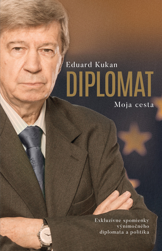 Diplomat. Moja cesta - Eduard Kukan