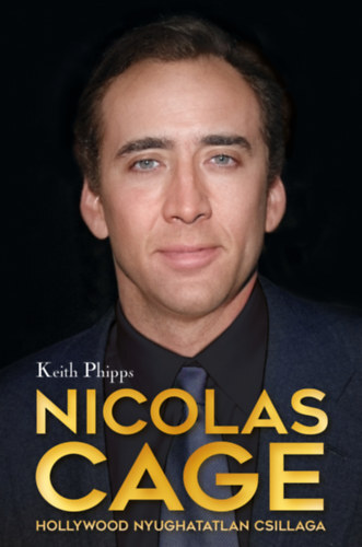 Nicolas Cage - Hollywood nyughatatlan csillaga - Keith Phipps