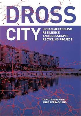 Dross City: Urban Metabolism - Carlo Gasparrini
