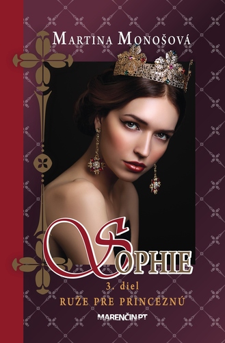 Sophie 3: Ruže pre princeznú, 2. vydanie - Martina Monošová