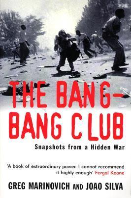 The Bang-Bang Club - Greg Marinovich,Joao Silva