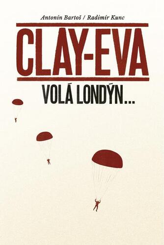 Clay-Eva volá Londýn... - Radimír Kunc,Antonín Bartoš