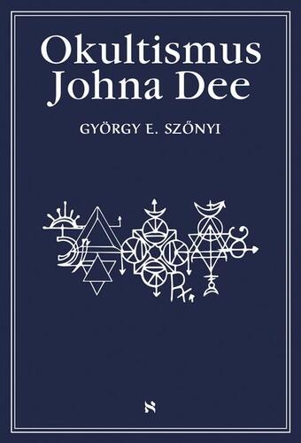 Okultismus Johna Dee - György E. Szönyi