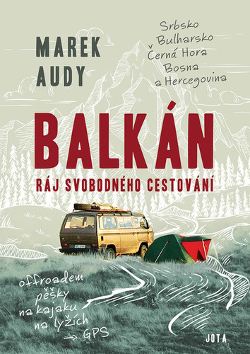 Balkán. Ráj svobodného cestování - Marek Audy