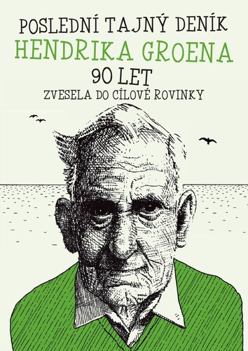 Poslední deník Hendrika Groena: Vesele do cílové rovinky - Hendrik Groen,Pavla van Dam Marková