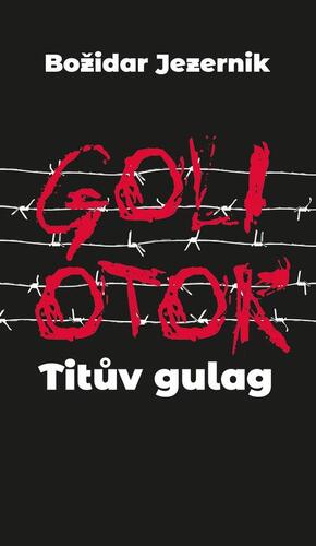 Goli otok – Titův gulag - Jana Špirudová